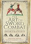 The Art of Sword Combat: A 1568 German Treatise on Swordmanship