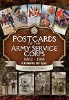 Postcards of the Army Service Corps 1902 - 1918: Coming of Age