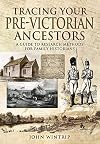 Tracing Your Pre-Victorian Ancestors: A Guide to Research Methods for Family Historians (A Guide For Family Historians)