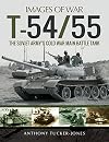 T-54/55: The Soviet Army's Cold War Main Battle Tank (Images of War)
