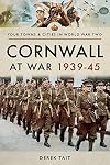 Cornwall at War 1939 45