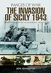 The Invasion of Sicily 1943 (Images of War)