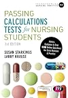 Passing Calculations Tests for Nursing Students: Advice, Guidance and Over 400 Online Questions for Extra Revision and Practice (Transforming Nursing Practice Series)