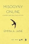 Misogyny Online: A Short (and Brutish) History (SAGE Swifts)