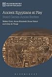Ancient Egyptians At Play Board Games Across Borders