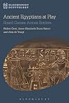 Ancient Egyptians at Play: Board Games Across Borders (Bloomsbury Egyptology)