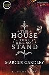 The House That Will Not Stand (Modern Plays)