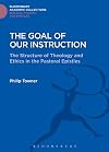 The Goal of Our Instruction: The Structure of Theology and Ethics in the Pastoral Epistles (Journal for the Study of the New Testament Supplement)