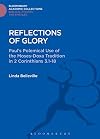 Reflections of Glory Paul's Polemical Use of the Moses-Doxa Tradition in 2 Corinthians 3 (Journal for the Study of the New Testament Supplement) (Journal for the Study of the New Testament Supplement)