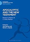 Apocalyptic and the New Testament: Essays in Honor of J. Louis Martyn (The Library of New Testament Studies)