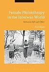 Female philanthropy in the interwar world : between self and other