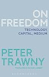 On freedom : technology, capital, medium