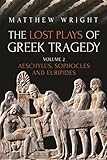 The Lost Plays Of Greek Tragedy Aeschylus Sophocles And Euripides