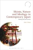 Shinto Nature And Ideology In Contemporary Japan Making Sacred Forests