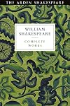 Arden Shakespeare Third Series Complete Works (The Arden Shakespeare Third Series)