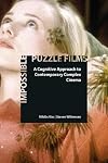 Impossible puzzle films : a cognitive approach to contemporary complex cinema