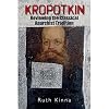 Kropotkin: Reviewing the Classical Anarchist Tradition