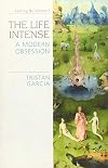 The Life Intense: A Modern Obsession (Speculative Realism)