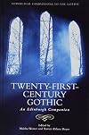 Twenty-First-Century Gothic: An Edinburgh Companion (Edinburgh Companions to the Gothic)