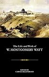 The Life And Work Of W Montgomery Watt
