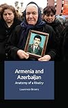 Armenia and Azerbaijan: Anatomy of a Rivalry