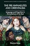 The Pre-Raphaelites and Orientalism: Language and Cognition in Remediations of the East (Edinburgh Critical Studies in Victorian Culture)