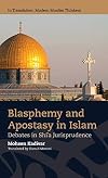 Blasphemy and Apostasy in Islam: Debates in Shi’a Jurisprudence (In Translation: Modern Muslim Thinkers)
