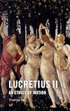 Lucretius II: An Ethics of Motion