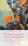 The Monotheisation of Pontic-Caspian Eurasia: From the Eighth to the Thirteenth Century (Edinburgh Byzantine Studies)