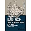 Digital Death, Digital Assets and Post-mortem Privacy (Future Law)