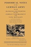 PERIODICAL NOTES ON THE GERMAN ARMY. No.36 Handling and Fighting of the German Tank Regiment and Tank Battalion