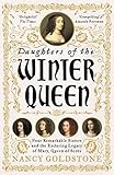 Daughters Of The Winter Queen Four Remarkable Sisters The Crown Of Bohemia And The Enduring Legacy Of Mary Queen Of Scots