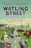 Watling Street: Travels Through Britain and Its Ever-Present Past