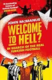 Welcome To Hell In Search Of The Real Turkish Football
