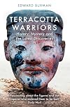 Terracotta Warriors: History, Mystery and the Latest Discoveries