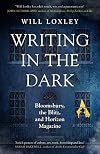 Writing in the Dark: Bloomsbury, the Blitz and Horizon Magazine