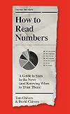How to Read Numbers: A Guide to Statistics in the News (and Knowing When to Trust Them)
