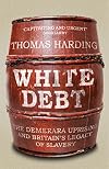 White Debt: The Demerara Uprising and Britainβs Legacy of Slavery