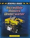 Incredible Robots Underwater
