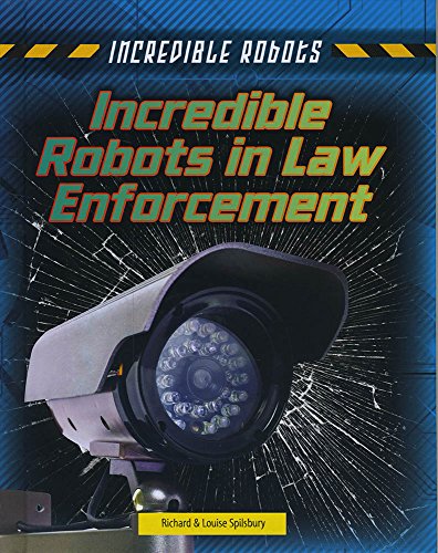 Cover of Incredible Robots in Law Enforcement