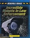Incredible Robots in Law Enforcement