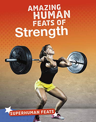 Cover of Amazing Human Feats of Strength