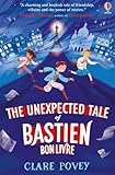 The Unexpected Tale of Bastien Bonlivre