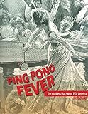 Ping Pong Fever The Madness That Swept 1902 America