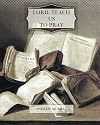 Lord, Teach Us to Pray