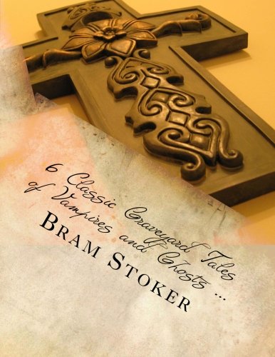 6 Classic Graveyard Tales of Vampires and Ghosts ... cover