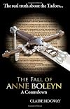 The Fall of Anne Boleyn: A Countdown