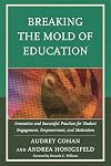 Breaking the Mold of Education: Innovative and Successful Practices for Student Engagement, Empowerment, and Motivation (Volume 4)