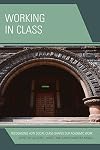 Working in Class: Recognizing How Social Class Shapes Our Academic Work