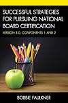 Successful strategies for pursuing National Board Certification : version 3.0, components 1 and 2